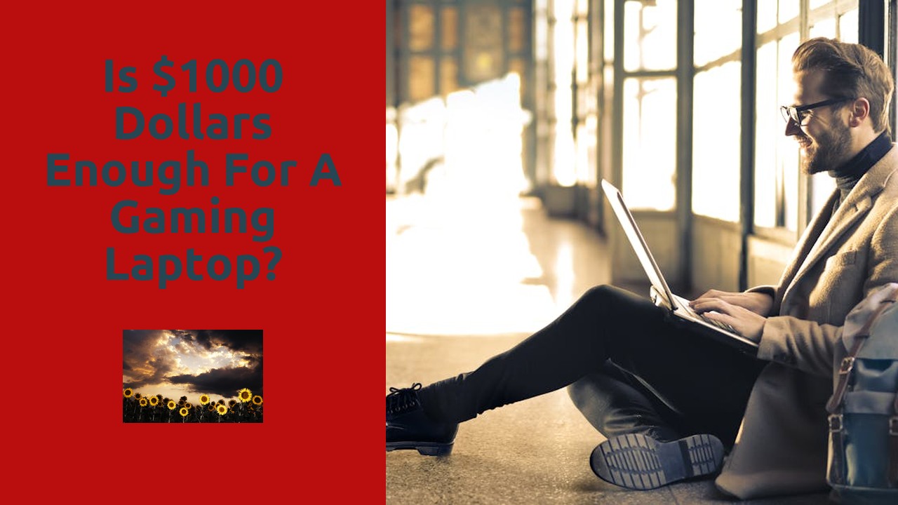 Is $1000 dollars enough for a gaming laptop?