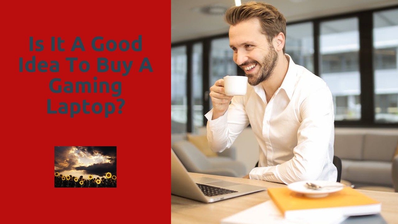 Is it a good idea to buy a gaming laptop?