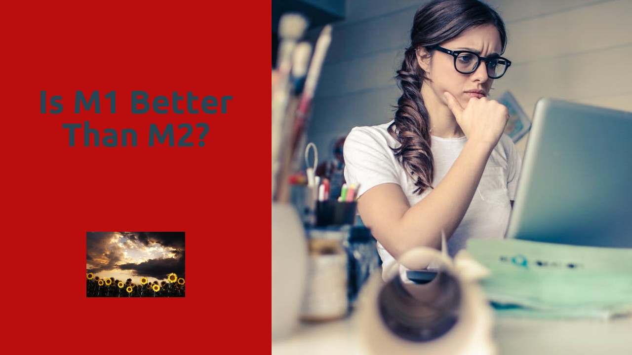 Is M1 better than M2?