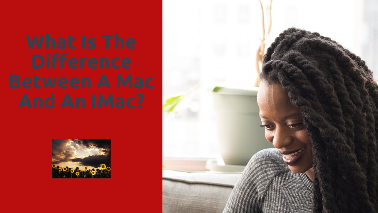 What is the difference between a Mac and an iMac?