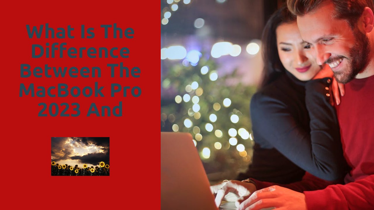 What is the difference between the MacBook Pro 2023 and 2021?