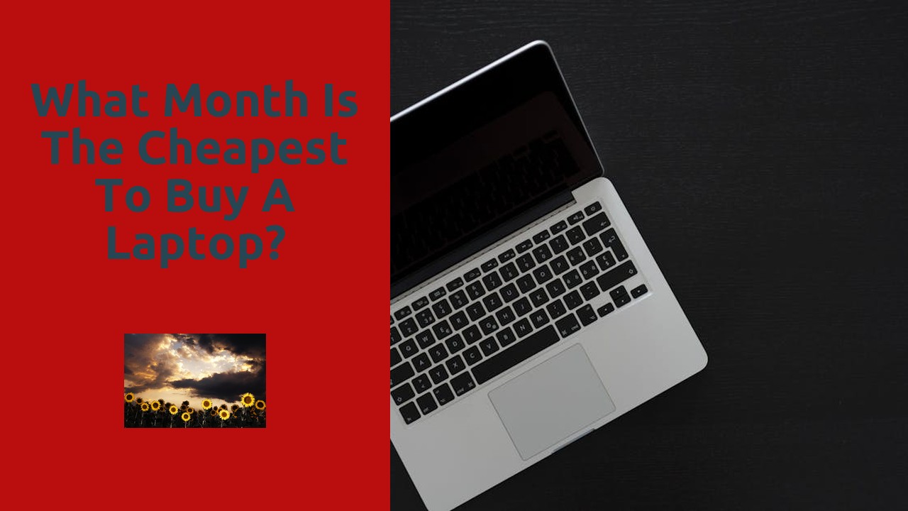 What month is the cheapest to buy a laptop?
