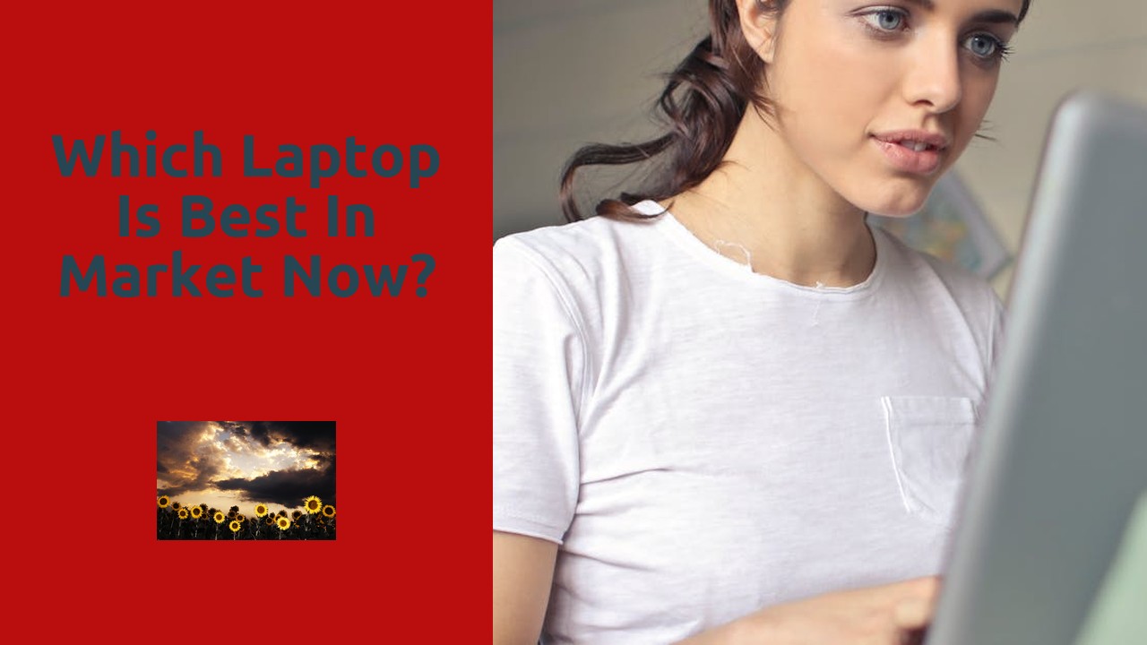 Which laptop is best in market now?