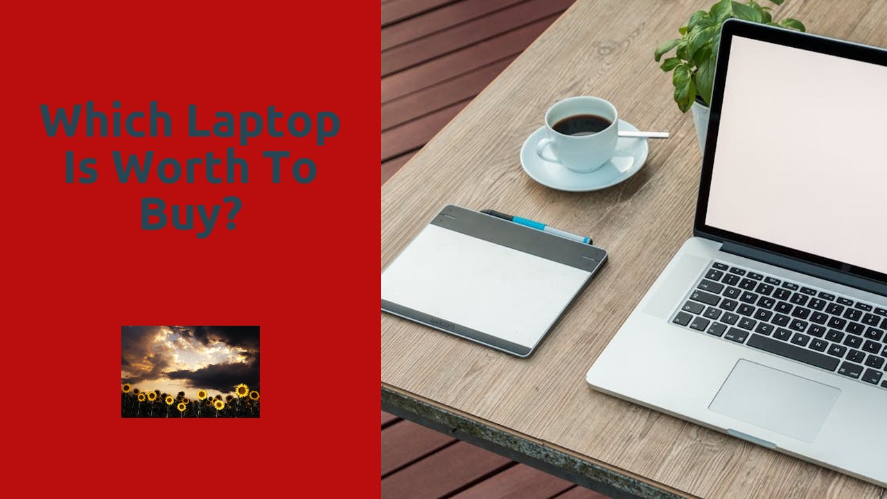 Which laptop is worth to buy?