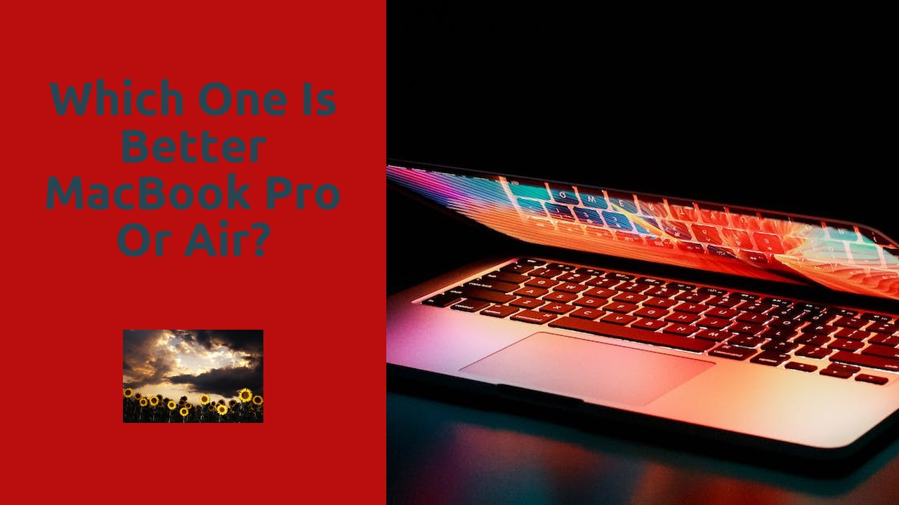 Which one is better MacBook Pro or Air?